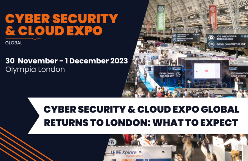 Cyber Security & Cloud Expo Global Returns To London – What To Expect