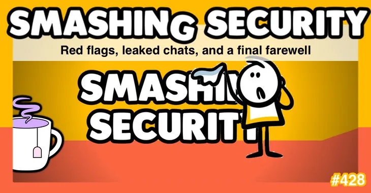 Red flags, leaked chats, and a final farewell • Graham Cluley